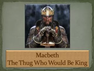 Macbeth The Thug W ho W ould B e K ing