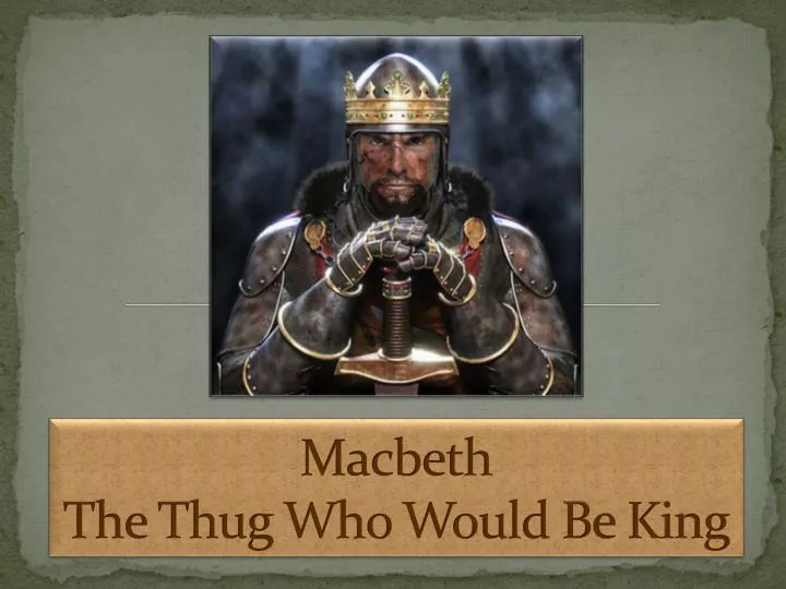 macbeth the thug w ho w ould b e k ing