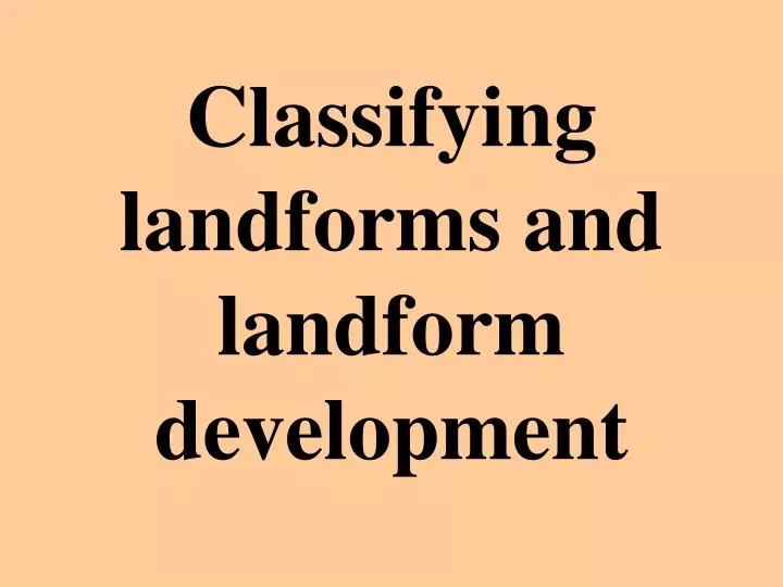 classifying landforms and landform development