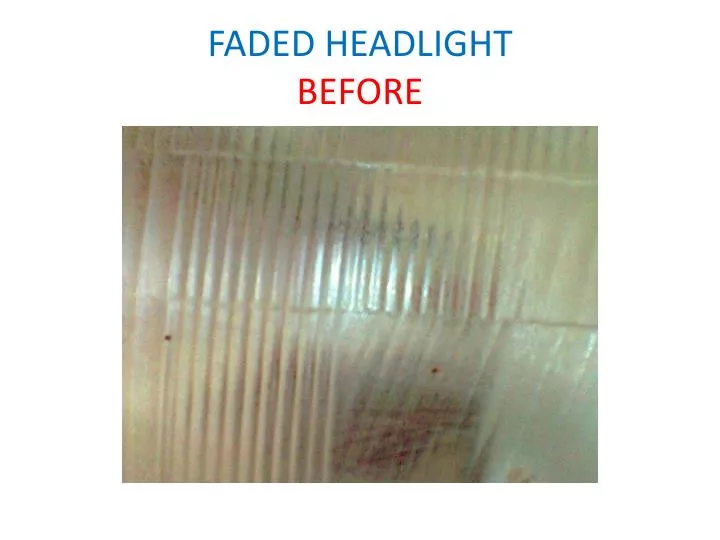 faded headlight before