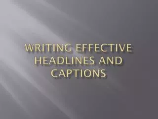 Writing Effective Headlines and captions
