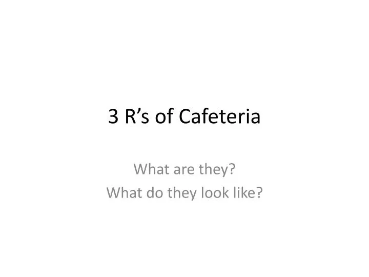 3 r s of cafeteria