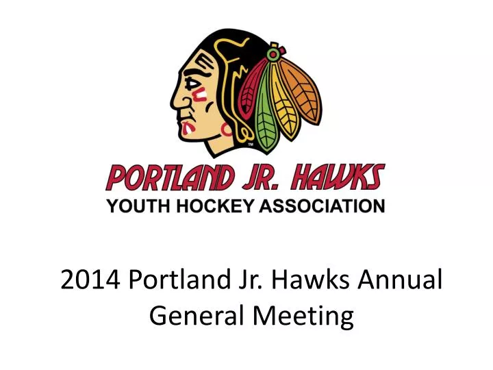 2014 portland jr hawks annual general meeting
