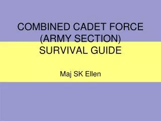COMBINED CADET FORCE (ARMY SECTION) SURVIVAL GUIDE