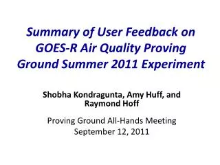 Summary of User Feedback on GOES-R Air Quality Proving Ground Summer 2011 Experiment