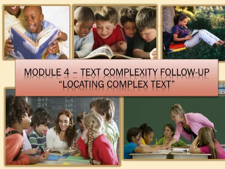 module 4 text complexity follow up locating complex text