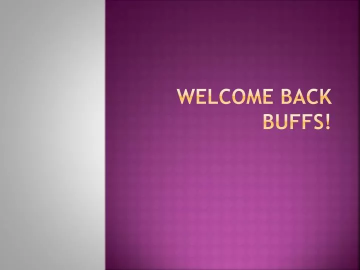 welcome back buffs