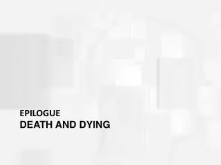 Epilogue Death and Dying