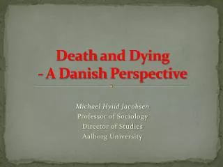 Death and Dying - A Danish Perspective
