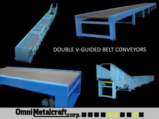 DOUBLE V-GUIDED BELT CONVEYORS
