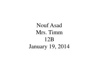 Nouf Asad Mrs. Timm 12B January 19, 2014