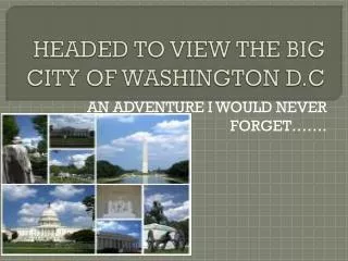 headed to view the big city of washington d c