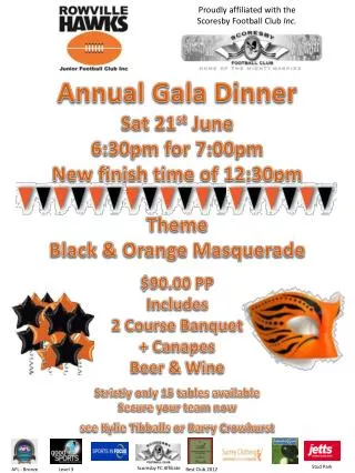 Annual Gala Dinner Sat 21 st June 6:30pm for 7:00pm New finish time of 12:30pm Theme