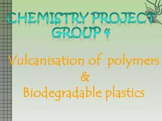 Vulcanisation of polymers &amp; Biodegradable plastics