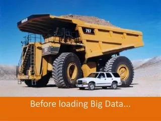 Before loading Big Data...