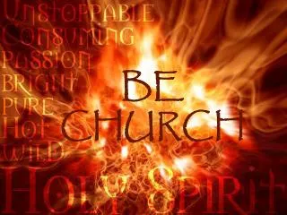 BE CHURCH