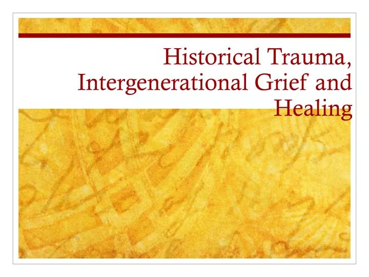 historical trauma intergenerational grief and healing