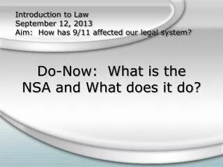 Introduction to Law September 12, 2013 Aim: How has 9/11 affected our legal system?