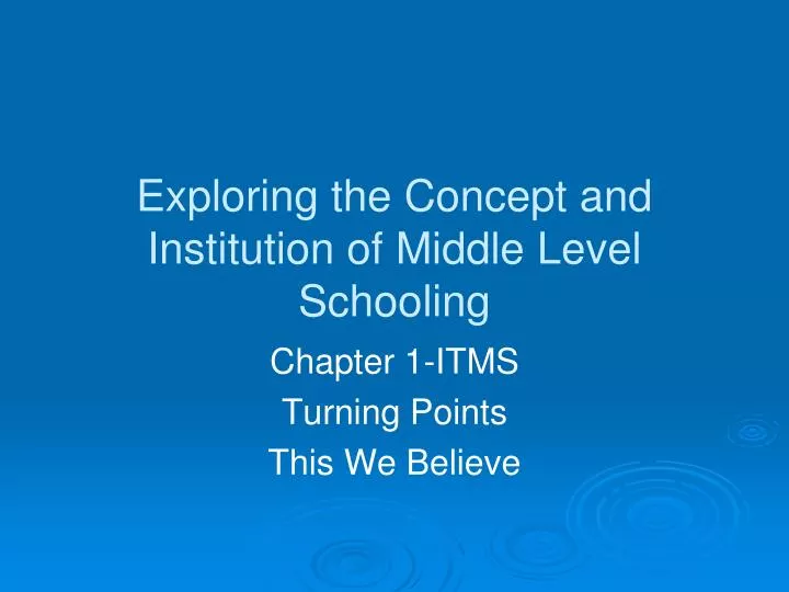 exploring the concept and institution of middle level schooling