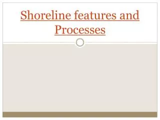 Shoreline features and Processes