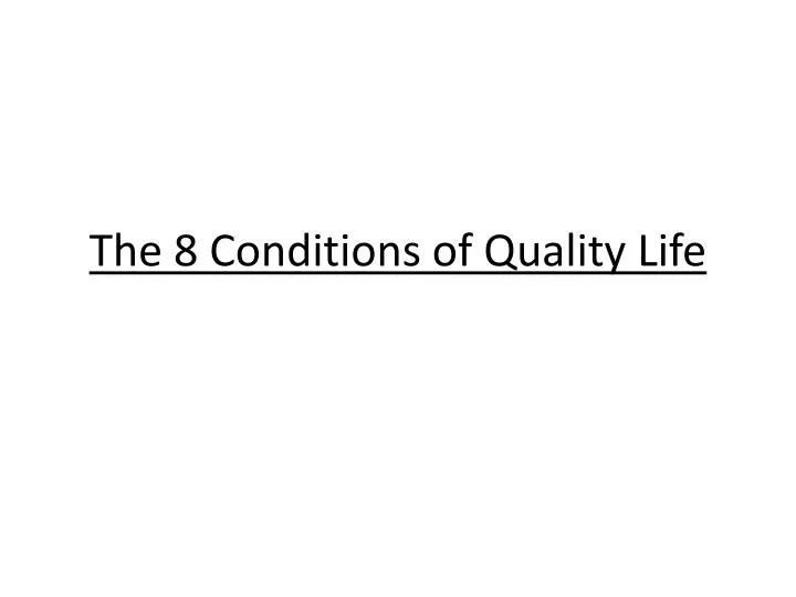 the 8 conditions of quality life