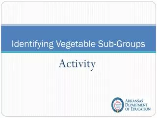 Identifying Vegetable S ub-Groups