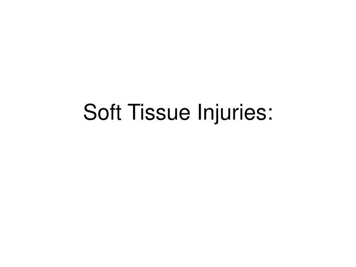 PPT - Soft Tissue Injuries: PowerPoint Presentation, free download -  ID:2774501