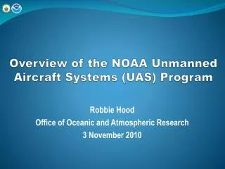Overview of the NOAA Unmanned Aircraft Systems (UAS ) Program