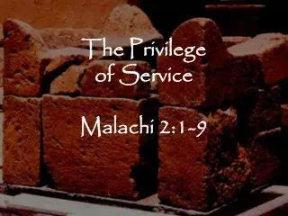 The Privilege of Service Malachi 2:1-9