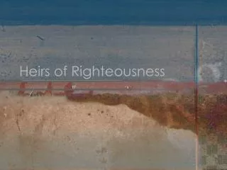 Heirs of Righteousness