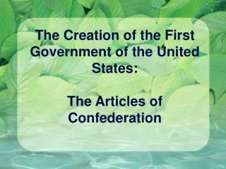 The Creation of the First Government of the United States: The Articles of Confederation
