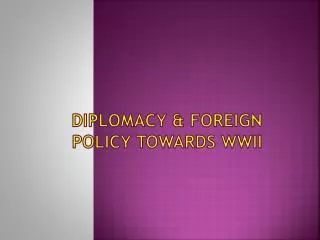 Diplomacy &amp; Foreign Policy Towards WWII