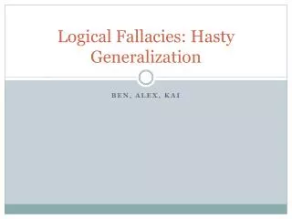 Logical Fallacies: Hasty Generalization