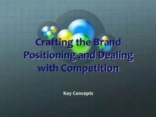 Crafting the Brand Positioning and Dealing with Competition
