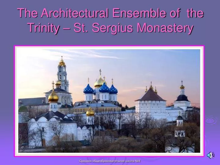 the architectural ensemble of the trinity st sergius monastery