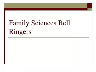 Family Sciences Bell Ringers