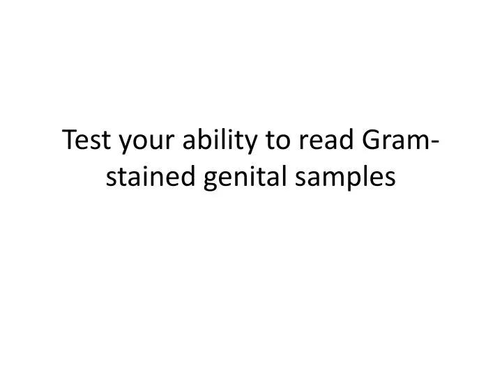 test your ability to read gram stained genital samples