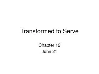 Transformed to Serve