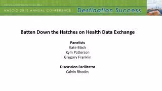 Batten Down the Hatches on Health Data Exchange Panelists Kate Black Kym Patterson