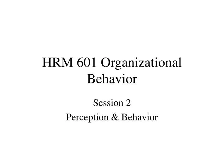 hrm 601 organizational behavior