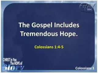 The Gospel Includes Tremendous Hope.