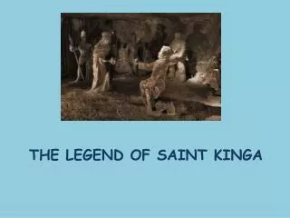 THE LEGEND OF SAINT KINGA