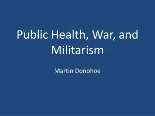 Public Health, War, and Militarism