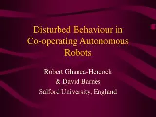 Disturbed Behaviour in Co-operating Autonomous Robots