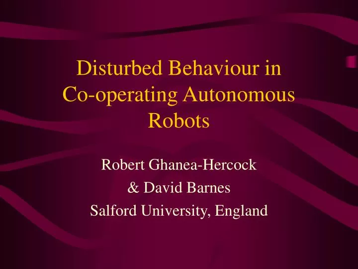 disturbed behaviour in co operating autonomous robots