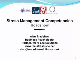 Stress Management Competencies Roadshow ----------- Alan Bradshaw Business Psychologist