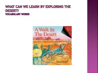 What can we learn by exploring the desert ? Vocabulary Words