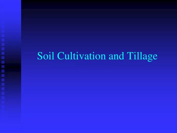 soil cultivation and tillage