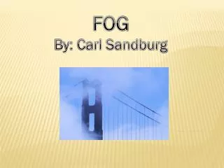 FOG By: Carl Sandburg