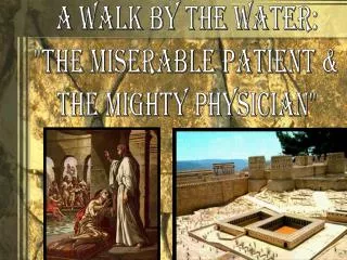 A Walk By The Water: &quot;The Miserable Patient &amp; The Mighty Physician&quot;